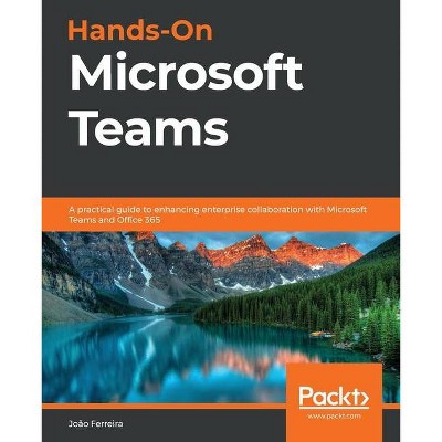 Hands-On Microsoft Teams - by  João Carlos Oliveira Ferreira (Paperback)