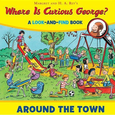 Where Is Curious George? Around the Town - by  H A Rey (Hardcover)