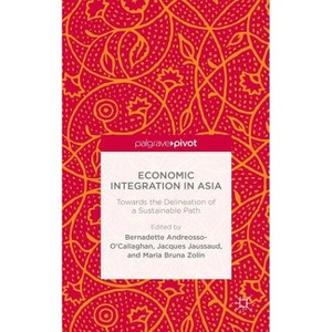 Economic Integration in Asia - by  B Andreosso-O'Callaghan & J Jaussaud & B Zolin (Hardcover) - 1 of 1