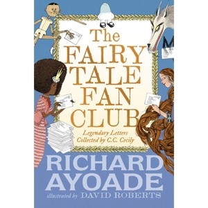 The Fairy Tale Fan Club: Legendary Letters Collected by C.C. Cecily - by  Richard Ayoade (Hardcover) - 1 of 1