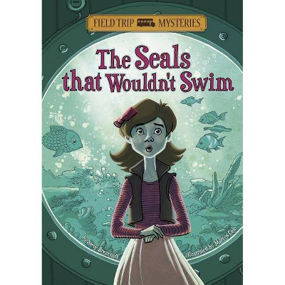 Field Trip Mysteries: The Seals That Wouldn't Swim - by  Steve Brezenoff (Paperback)