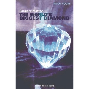 The World's Biggest Diamond - (Oberon Modern Plays) by  Gregory Motton (Paperback) - 1 of 1