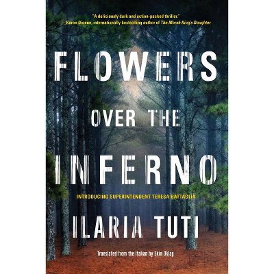 Flowers Over the Inferno - by  Ilaria Tuti (Paperback)