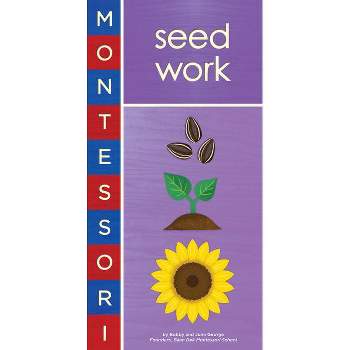 Montessori: Seed Work - by  Bobby George (Board Book)