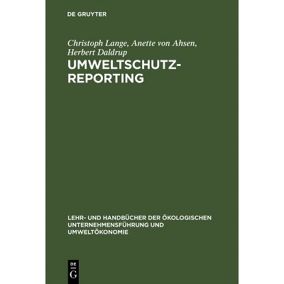 Umweltschutz-Reporting - (Lehr- Und Handbücher der Ökologischen Unternehmensführung Un) by  Christoph Lange & Anette Von Ahsen & Herbert Daldrup