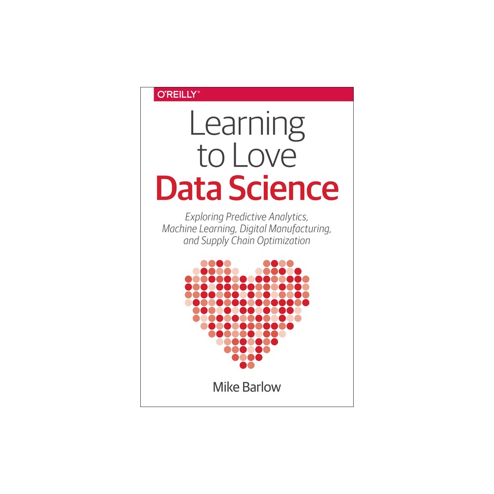 Learning to Love Data Science - by Mike Barlow (Paperback)