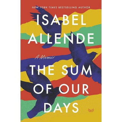 The Sum of Our Days - by  Isabel Allende (Paperback)