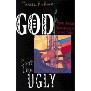 God Don't Like Ugly - by  Teresa L Fry-Brown & Teresa L Fry Brown (Paperback) - 1 of 1