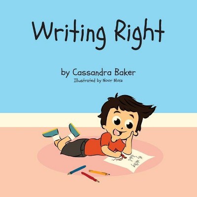 Writing Right - by  Cassandra Baker (Paperback)