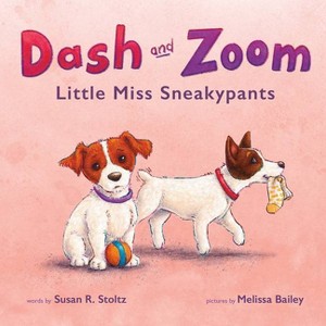 Dash and Zoom Little Miss Sneakypants - by  Susan R Stoltz (Hardcover) - 1 of 1