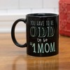 You Have To Be Odd To Be Number One MOM 11 Oz Ceramic Stoneware Coffee Mug - 2 of 2