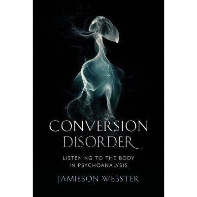 Conversion Disorder - by  Jamieson Webster (Hardcover)