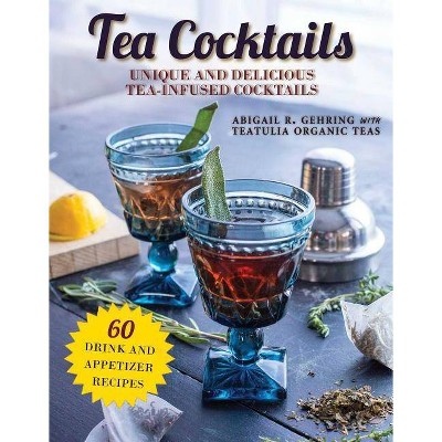 Tea Cocktails - by  Abigail Gehring (Paperback)