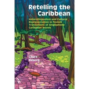 Retelling the Caribbean - by  Laura Ekberg (Hardcover) - 1 of 1