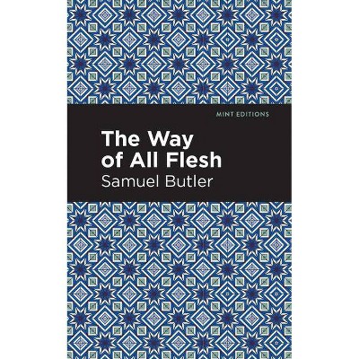 The Way of All Flesh - (Mint Editions) by  Samuel Butler (Paperback)