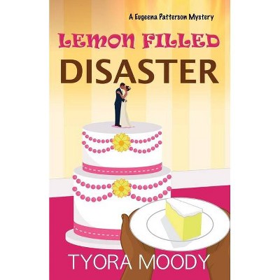 Lemon Filled Disaster - (Eugeena Patterson Mysteries) by  Tyora Moody (Paperback)