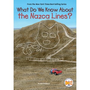What Do We Know about the Nazca Lines? - (What Do We Know About?) by  Ben Hubbard & Who Hq (Paperback) - 1 of 1