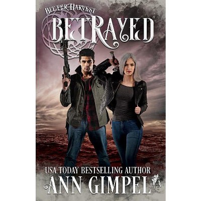 Betrayed - (Bitter Harvest) by  Ann Gimpel (Paperback)