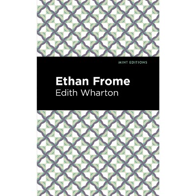 Ethan Frome - (Mint Editions (Women Writers)) by  Edith Wharton (Paperback)