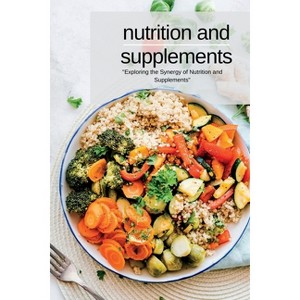 Nutrition and Supplements - by  Kelly Swan (Paperback) - 1 of 1