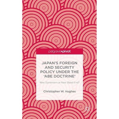 Japan's Foreign and Security Policy Under the 'abe Doctrine' - by  C Hughes (Hardcover)