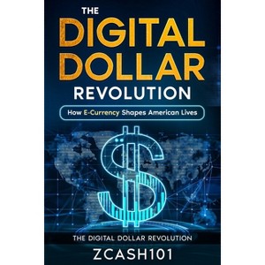 The Digital Dollar Revolution - by  Zcash101 (Paperback) - 1 of 1