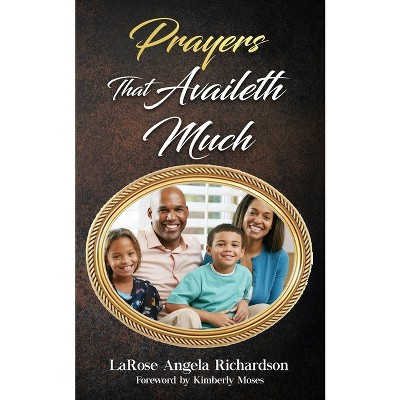 Prayers That Availeth Much - By Larose Richardson (paperback) : Target