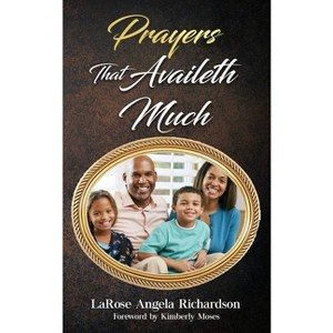 Prayers That Availeth Much - by  Larose Richardson (Paperback) - 1 of 1