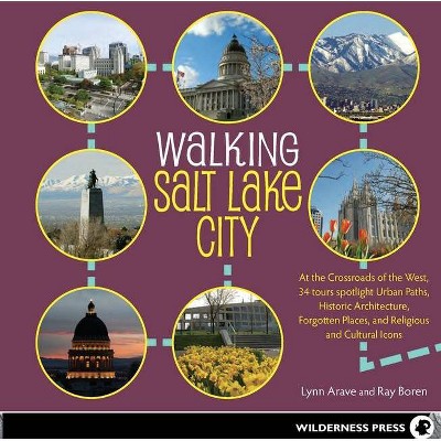 Walking Salt Lake City - by  Lynn Arave & Ray Boren (Paperback)