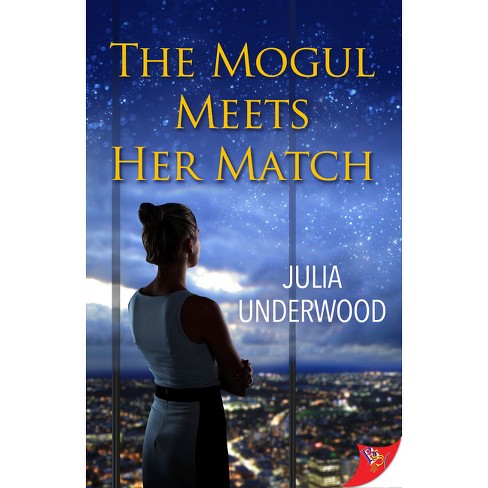 The Mogul Meets Her Match - by  Julia Underwood (Paperback) - image 1 of 1