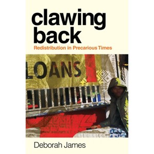Clawing Back - (Culture and Economic Life) by  Deborah James (Paperback) - 1 of 1