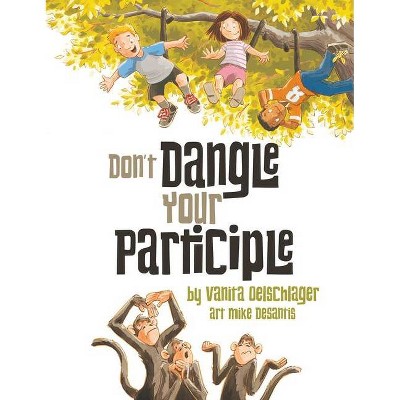 Don't Dangle Your Participle - by  Vanita Oelschlager (Paperback)