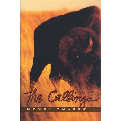 The Callings - by  Henry Chappell (Hardcover)