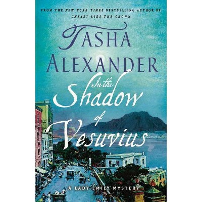 In the Shadow of Vesuvius - (Lady Emily Mysteries) by  Tasha Alexander (Paperback)