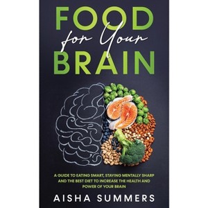 Food for your brain - by  Aisha Summers (Paperback) - 1 of 1