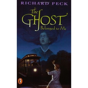 The Ghost Belonged to Me - by  Richard Peck (Paperback) - 1 of 1