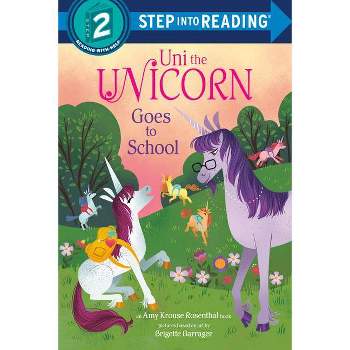Uni Goes to School (Uni the Unicorn) - (Step Into Reading) by  Amy Krouse Rosenthal (Paperback)