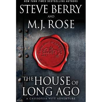 The House of Long Ago - (Cassiopeia Vitt Adventure) by  M J Rose & Steve Berry (Paperback)