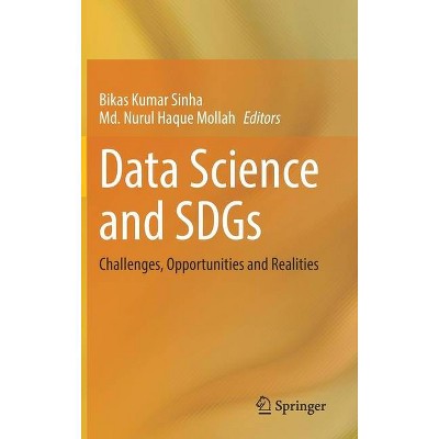 Data Science and Sdgs - by  Bikas Kumar Sinha & Nurul Haque Mollah (Hardcover)