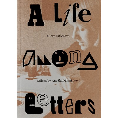 Clara Istlerová a Life Among Letters - by  Anezka Minaríková (Paperback)
