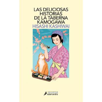 Las Deliciosas Historias de la Taberna Kamogawa / The Restaurant of Lost Recipes - (Taberna Kamogawa, La) by  Hisashi Kashiwai (Paperback)