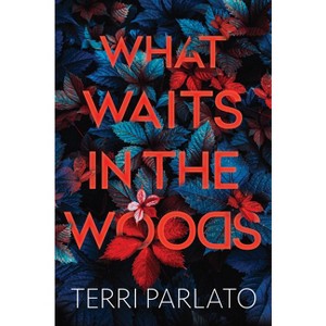 What Waits in the Woods - by Terri Parlato - 1 of 1
