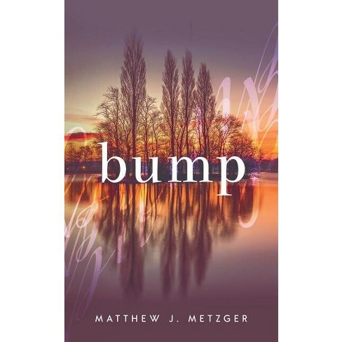 Bump - By Matthew J Metzger (paperback) : Target