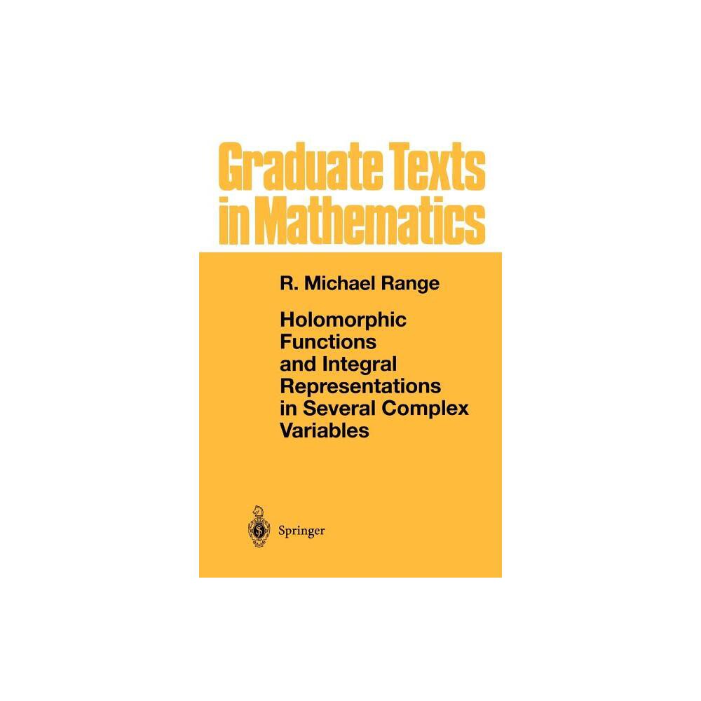 Holomorphic Functions and Integral Representations in Several Complex Variables - (Graduate Texts in Mathematics) by R Michael Range (Paperback)