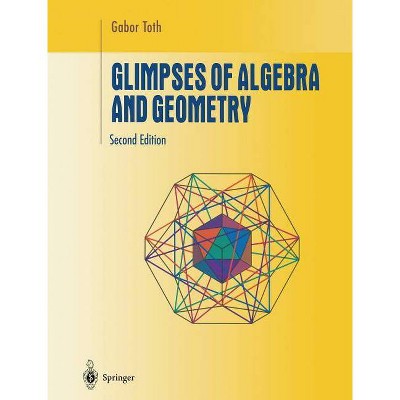 Glimpses of Algebra and Geometry - (Undergraduate Texts in Mathematics) 2nd Edition by  Gabor Toth (Paperback)