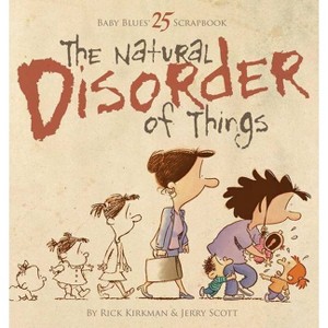 The Natural Disorder of Things - (Baby Blues Scrapbook) by  Rick Kirkman & Jerry Scott (Paperback) - 1 of 1