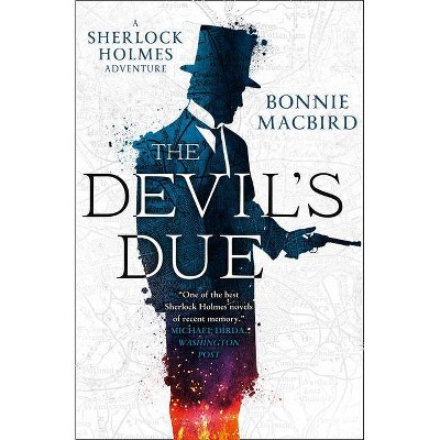 The Devil's Due (a Sherlock Holmes Adventure, Book 3) - by  Bonnie Macbird (Paperback)