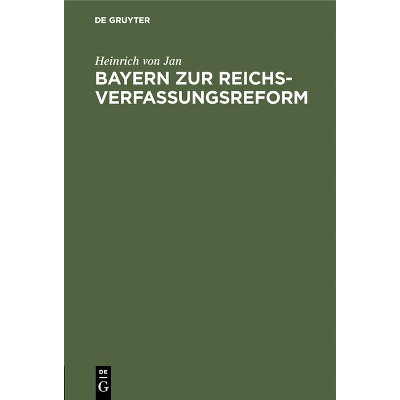 Bayern Zur Reichsverfassungsreform - by  Heinrich Von Jan (Hardcover)