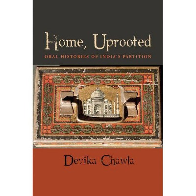 Home, Uprooted - by  Devika Chawla (Paperback)