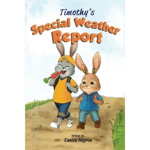 Timothy's Special Weather Report - by  Eunice Negron (Paperback) - 1 of 1